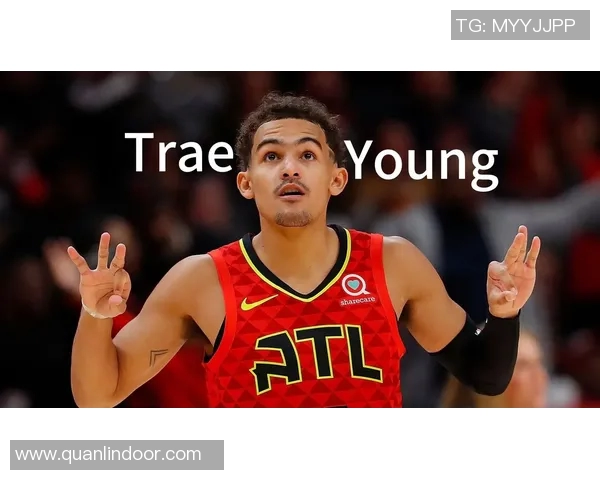 特雷杨引领新时代篮球风潮展现超凡技术与领导力